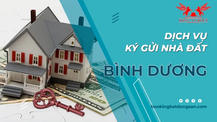 Dịch vụ ký gửi nhà đất bình dương 