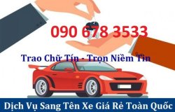 CÔNG TY TÔ CHÂU CHUYÊN CUNG CẤP DỊCH VỤ SANG TÊN Ô TÔ TẠI HÀ NỘI