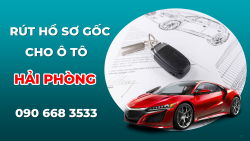 DỊCH VỤ RÚT HỒ SƠ GỐC SỐ 1 TẠI HẢI PHÒNG