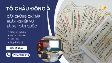 TÔ CHÂU ĐÔNG Á - DỊCH VỤ CHUYÊN CẤP GIẤY CHỨNG NHẬN TẬP HUẤN LÁI XE KINH DOANH - VẬN TẢI TOÀN QUỐC