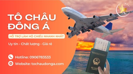 Tô Châu đông á Group là địa chỉ uy tín chuyên làm hộ chiếu nhanh 