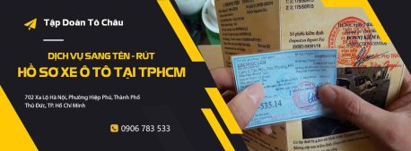 TÔ CHÂU NHẬN RÚT HỒ SƠ GỐC XE Ô TÔ TẠI VŨNG TÀU NHANH SIÊU TỐC CHỈ TRONG 1 NGÀY LÀM VIỆC